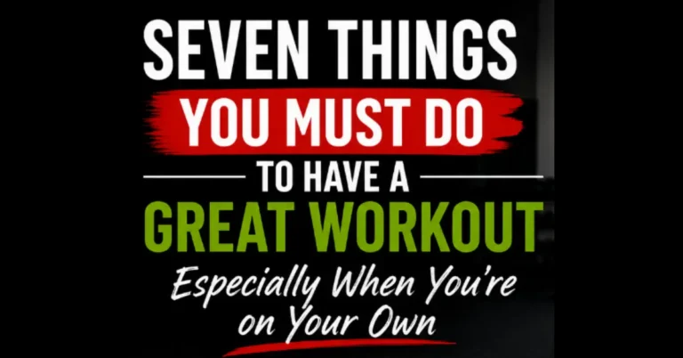 Seven Things You Must Do To Have A Great Workout